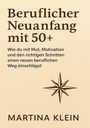 Martina Klein: Beruflicher Neuanfang mit 50+, Buch