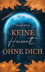 Nicole Klein: Keine Heimat ohne Dich, Buch