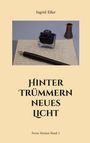 „Hinter Trümmern neues Licht“ von Ingrid Eßer, Ferne Heimat Band 2. Füllfederhalter und Tintenfass auf altem Papier.