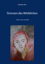 Titel: "Grenzen des Weiblichen". Untertitel: "Göttin, Hexe, Lustobjekt". Illustration: Gemälde eines Gesichts in warmen Farben.
