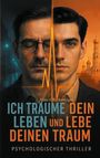 Marcel Richtsteiger: Ich träume dein Leben und lebe deinen Traum, Buch