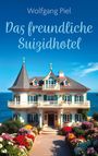 Wolfgang Piel: Das freundliche Suizidhotel, Buch