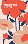 "Neuanfang mit 58" und "Steffi Sommerwind" sind in einem floralen, minimalistischen Design mit roten und beigen Blumen.