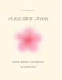 Katharina Ebel: Plant, Grow, Bloom, Buch