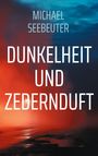 Michael Seebeuter: Dunkelheit und Zedernduft, Buch