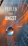 Texte: "Enrico Fischer, Perlen der Angst, Roman". Ein Tropfen auf einem Spinnennetz mit orange-blauen Reflexionen.