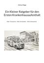 Ein Krankenwagen fährt zur Notaufnahme eines Krankenhauses. Titel: "Ein Kleiner Ratgeber für den Ersten Krankenhausaufenthalt".