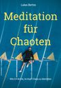 Lukas Bertos: Meditation für Chaoten, Buch