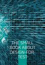 Juergen Alt: The Small Book About Design-for-Test, Buch