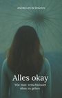 Andrea Puschmann: Alles okay, Buch