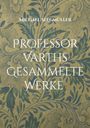 Michael Seegmüller: Professor Varths Gesammelte Werke, Buch