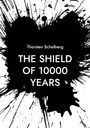 Thorsten Schelberg: The shield of 10000 years, Buch