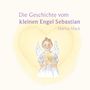 Text: "Die Geschichte vom kleinen Engel Sebastian" und "Marita Mack". Illustration: Kleiner Engel mit Flügeln vor Herz.