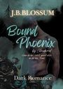 J. B. Blossum: Bound Phoenix by Claudwood, Buch