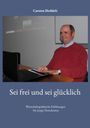 Carsten Dethlefs: Sei frei und sei glücklich, Buch
