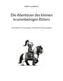 Kathrin Landsdorfer: Die Abenteuer des kleinen krummbeinigen Ritters, Buch