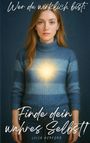Luisa Herford: Wer du wirklich bist: Finde dein wahres Selbst!, Buch