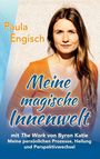 Paula Engisch: Meine magische Innenwelt - mit The Work von Byron Katie, Buch
