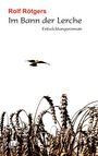 Rolf Rötgers: Im Bann der Lerche, Buch