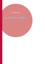 Lars Büscher: Auf das Leben, Buch