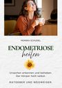 Monika Schudel: Endometriose heilen - Ursachen erkennen und beheben. Der Körper heilt selbst. Ratgeber und Wegweiser., Buch