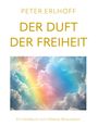 Peter Erlhoff: Der Duft der Freiheit, Buch