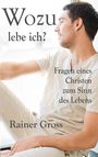 Rainer Gross: Wozu lebe ich?, Buch