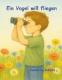 Jeanette Schmid: Ein Vogel will fliegen, Buch