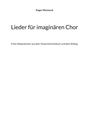 Roger Monnerat: Lieder für imaginären Chor, Buch