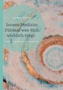 Eva Maria Butscher: Innere Medizin: Fühlen, was dich wirklich trägt., Buch