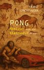 Franz Spichtinger: Pong. Notizen aus der Steinzeit, Buch