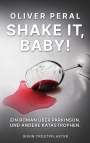 Oliver Peral: Shake it, Baby!, Buch