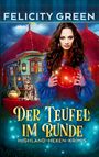 „Der Teufel im Bunde: Highland-Hexen-Krimis“ von Felicity Green. Eine Frau mit roter Kugel, Katze und Zirkuszelt.