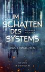 Silke Horvath: Im Schatten des Systems - Das Erwachen, Buch