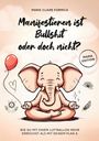 Marie-Claire Formica: Manifestieren ist Bullshit oder doch nicht?, Buch