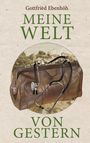 Gottfried Ebenhöh: Meine Welt von gestern, Buch