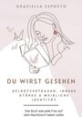Graziella Esposito. Du wirst gesehen. Selbstvertrauen, innere Stärke & weibliche Identität. Frau mit Buch und Tauben.