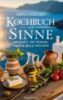 "Griechisches Kochbuch der Sinne: Aromen, die Sonne, Meer & Seele wecken." Olivenölflasche, Käse, Kräuter.