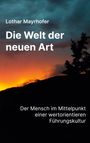 Lothar Mayrhofer: Die Welt der neuen Art, Buch