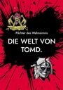 „Pächter des Wahnsinns. DIE WELT VON TOMD.“ Oben Monsterzeichnung, unten Frau mit Totenkopf-Make-up vor rotem Hintergrund.