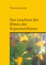 Text: "Thomas Laessing. Das Leuchten der Blüten der Kapuzinerkresse." Gelber Hintergrund, Kapuzinerkresse mit leuchtend orange Blüten.