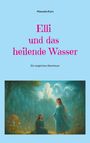 Manuela Kurz: Elli und das heilende Wasser, Buch