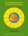 Harry Eilenstein: Die 12 Möglichkeiten der ganzheitlichen Medizin, Buch