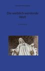 Christoph-Maria Liegener: Die weiblich werdende Welt, Buch