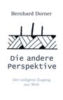 Bernhard Dorner: Die andere Perspektive, Buch