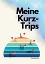 Meike Allerliebst: Meine Kurztrips, Buch