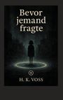 H. K. Voss: Bevor jemand fragte, Buch
