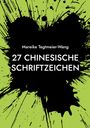 Mareike Tegtmeier-Wang: 27 chinesische Schriftzeichen, Buch