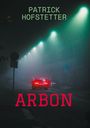 Patrick Hofstetter: Arbon, Buch