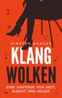 Titel: "Klangwolken" von Cirsen Baacke. Untertitel: "Eine Sinfonie von Mut, Macht und Musik." Schattenriss einer Frau auf Stuhl.